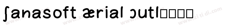 Sanasoft Arial Outl字体转换